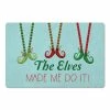 Best Pirce 🎁 The Elves Made Me Do It 27x18 Floor Mat by Designs Direct 🎉